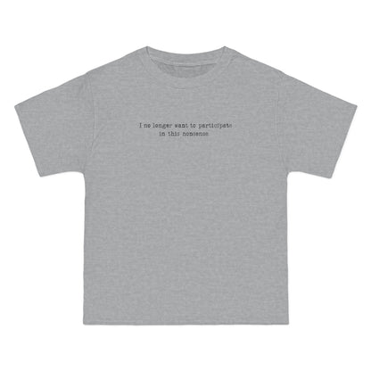 I No Longer Want To Participate In This Nonsense. - Men's Heavyweight T-Shirt