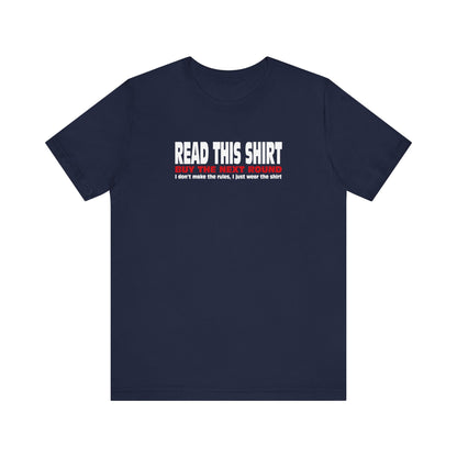 Read This Shirt Buy The Next Round. I Don't Make The Rules I Just Wear The Shirt - Men's T-Shirt