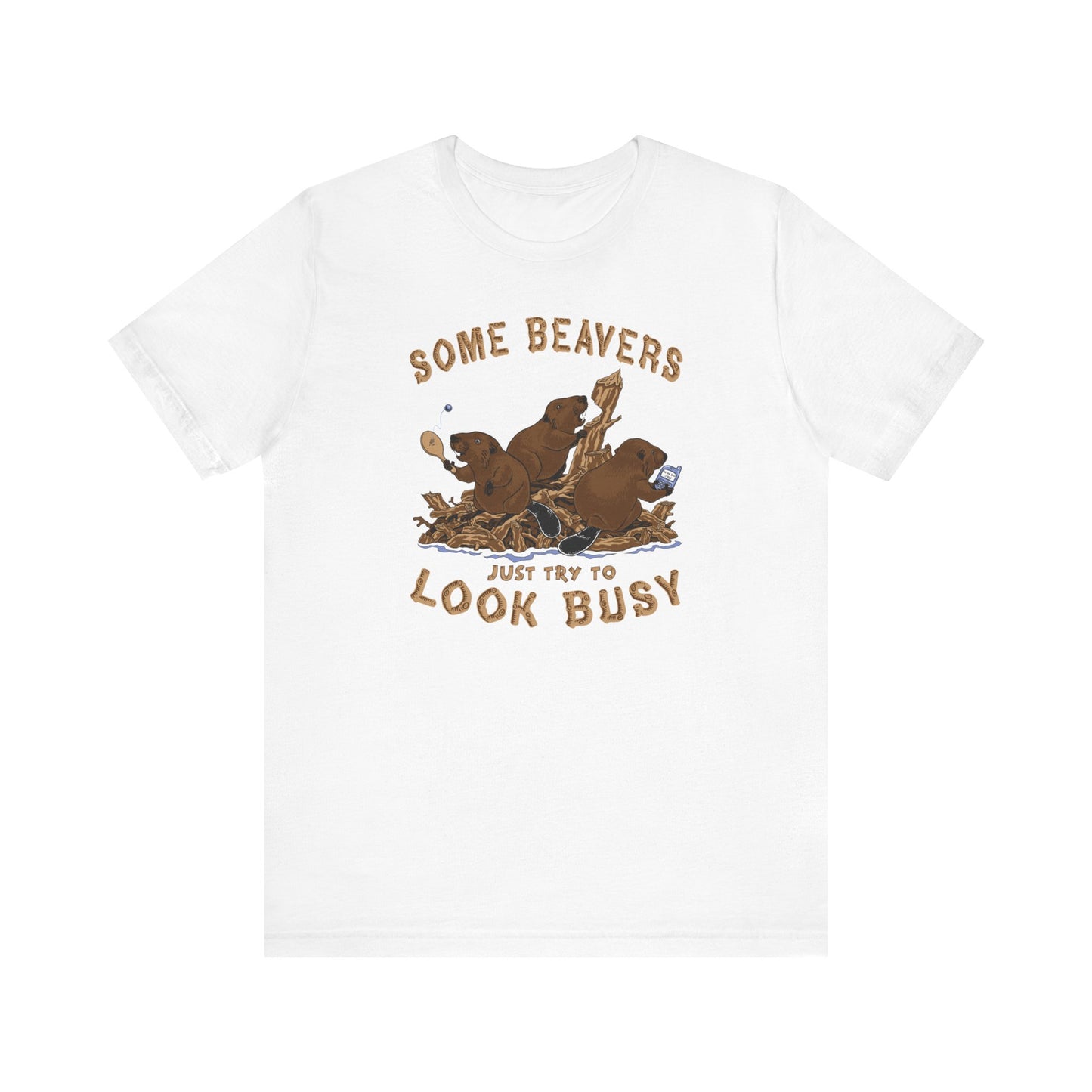 Some Beavers Just Try To Look Busy - Men's T-Shirt