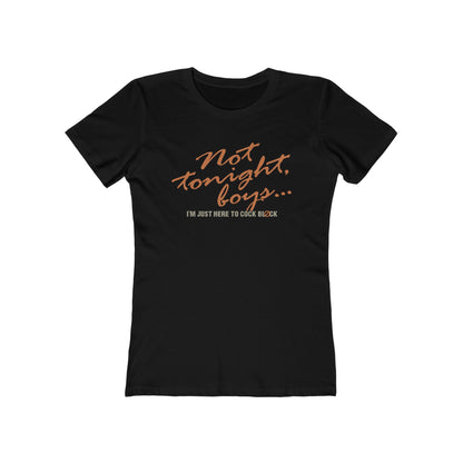 Not Tonight Boys. I'm Just Here To Cock Block. - Women’s T-Shirt