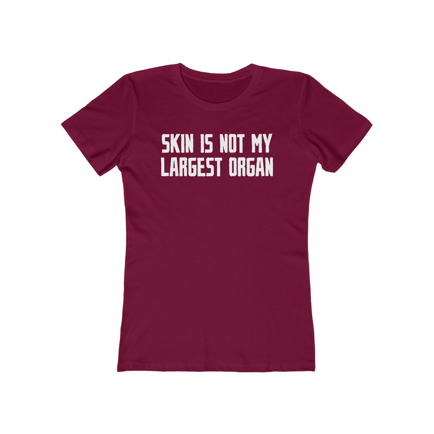 Skin Is Not My Largest Organ  - Women’s T-Shirt