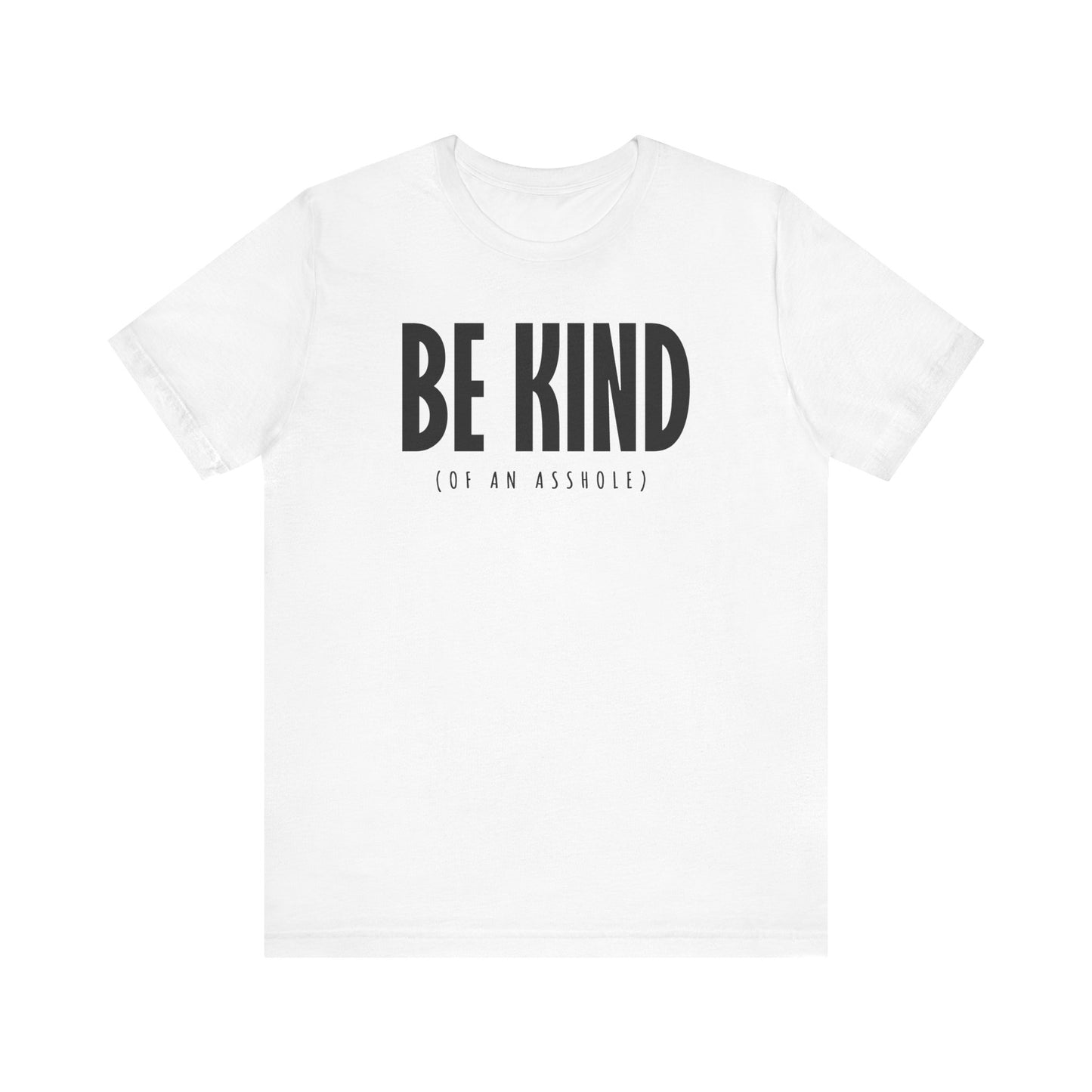 Be Kind (Of An Asshole) - Men's T-Shirt