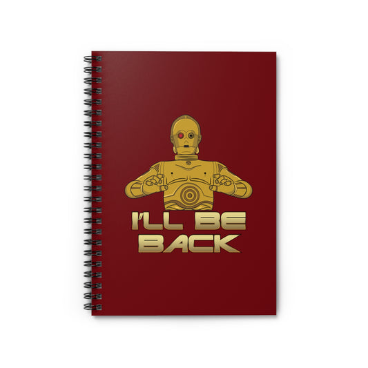 I'll Be Back (C-3Po) - Spiral Notebook