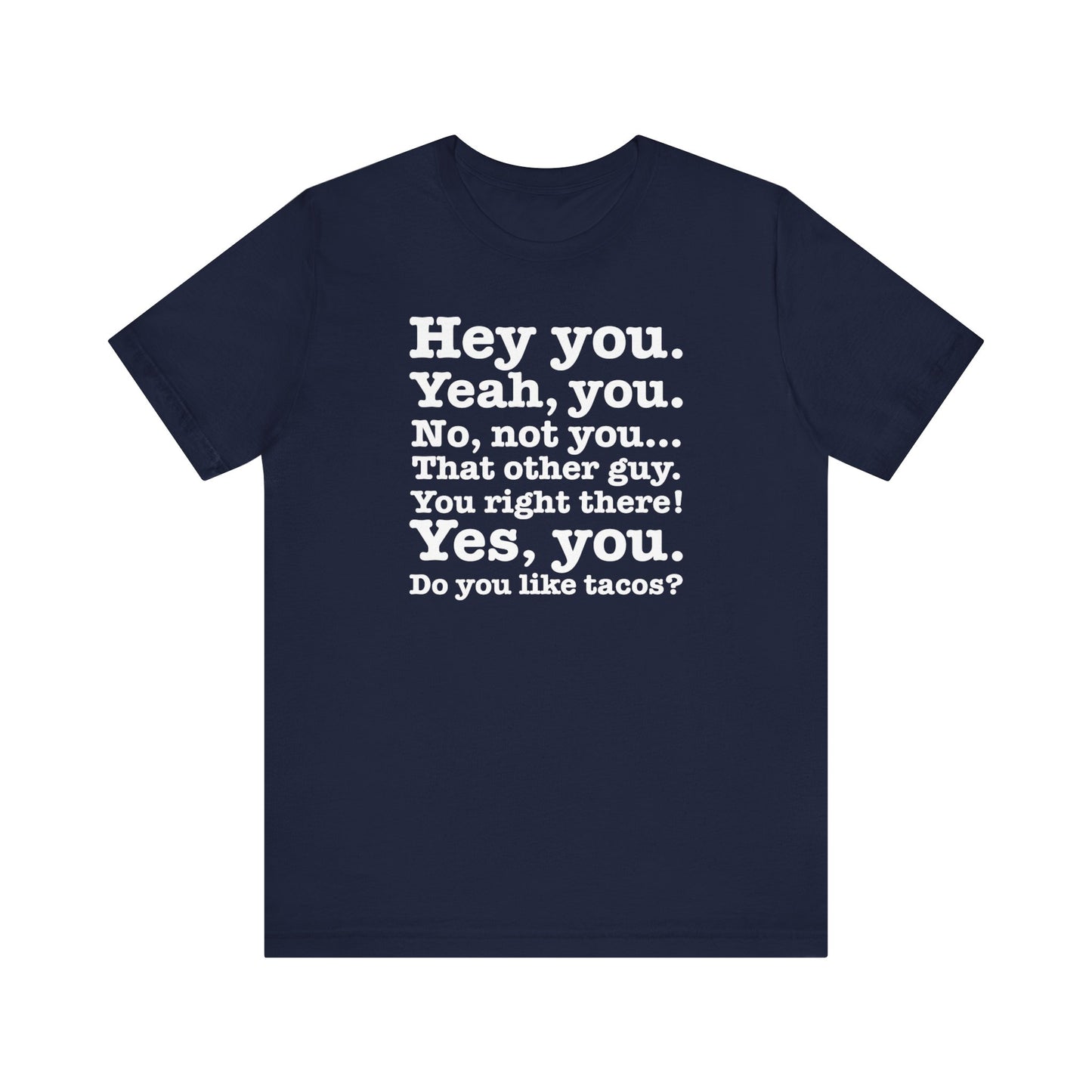 Hey You. Yeah You. No Not You... That Other Guy.  - Men's T-Shirt