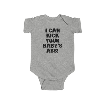 I Can Kick Your Baby's Ass  - Baby Onesie