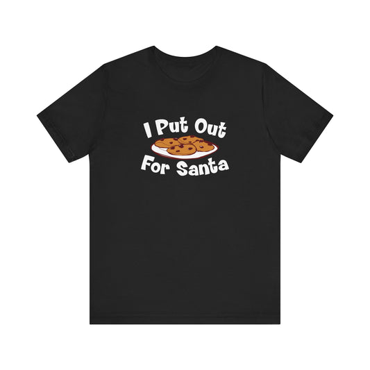 I Put Out For Santa - Men's T-Shirt