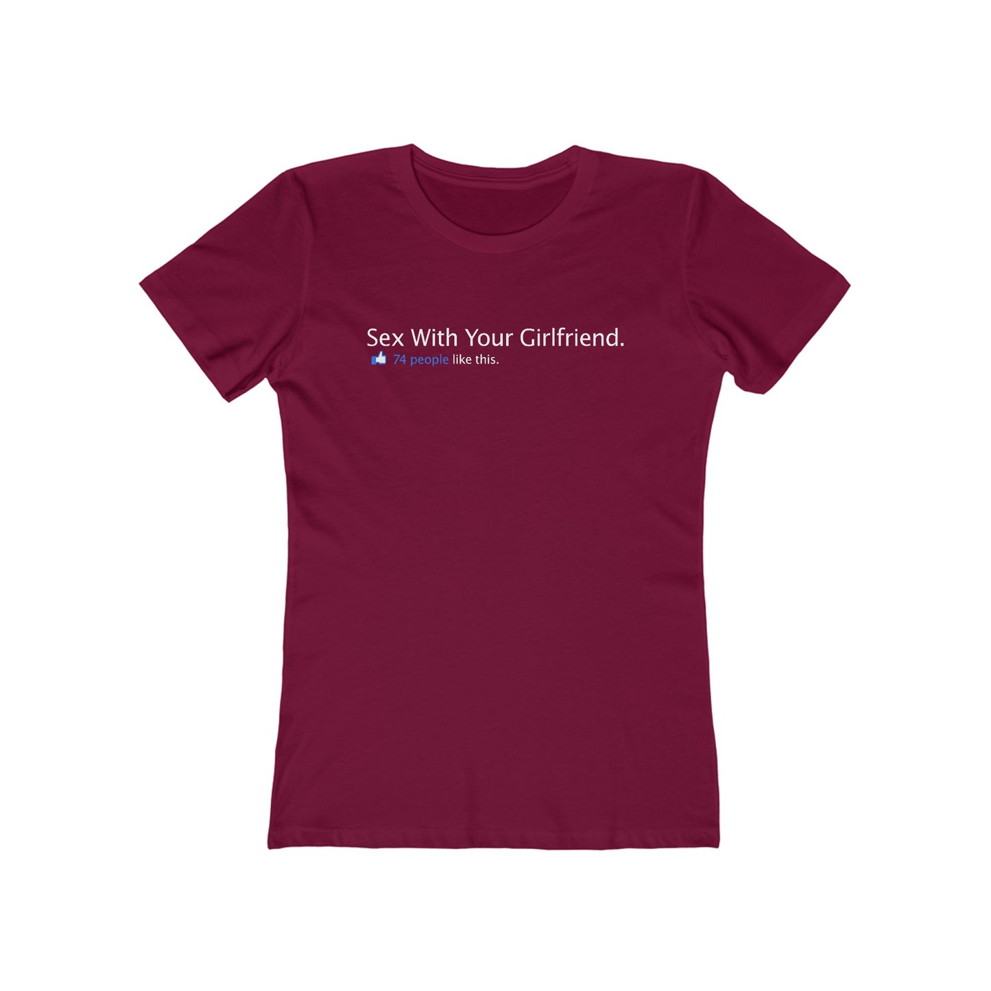 Sex With Your Girlfriend. 74  People Like This. - Women’s T-Shirt