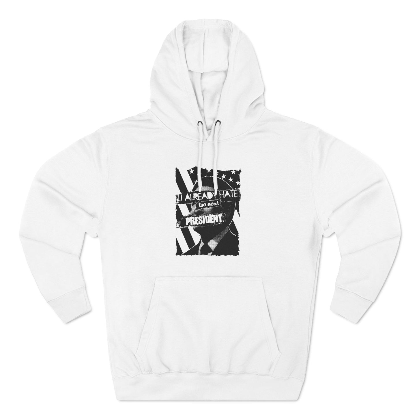 I Already Hate The Next President - Hoodie