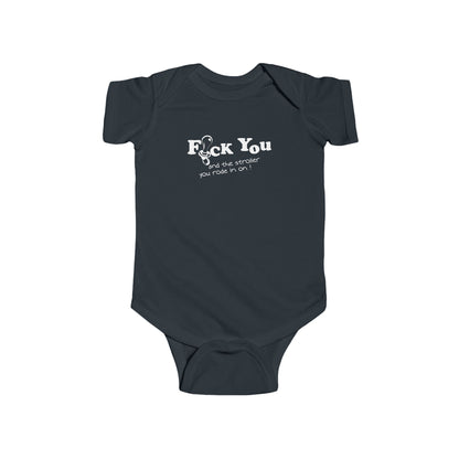 Fuck You And The Stroller You Rode In On!  - Baby Onesie