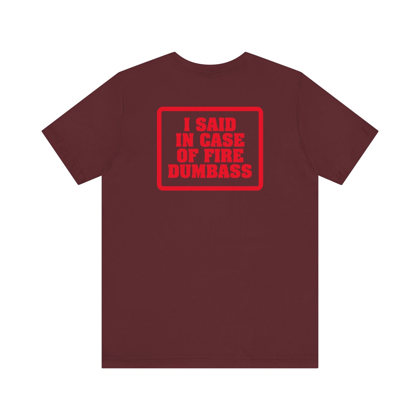 In Case Of Fire Look On Back - I Said In Case Of Fire Dumbass - Men's T-Shirt