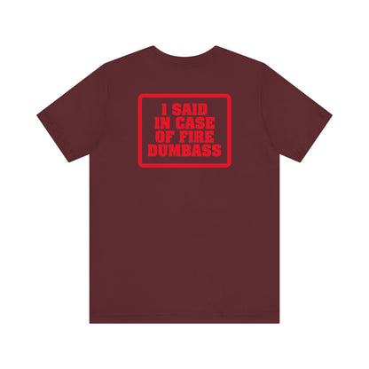 In Case Of Fire Look On Back - I Said In Case Of Fire Dumbass - Men's T-Shirt