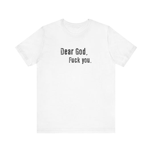 Dear God - Fuck You - Men's T-Shirt