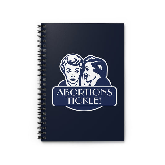 Abortions Tickle - Spiral Notebook