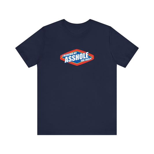 I Bleached My Asshole For This? - Men's T-Shirt