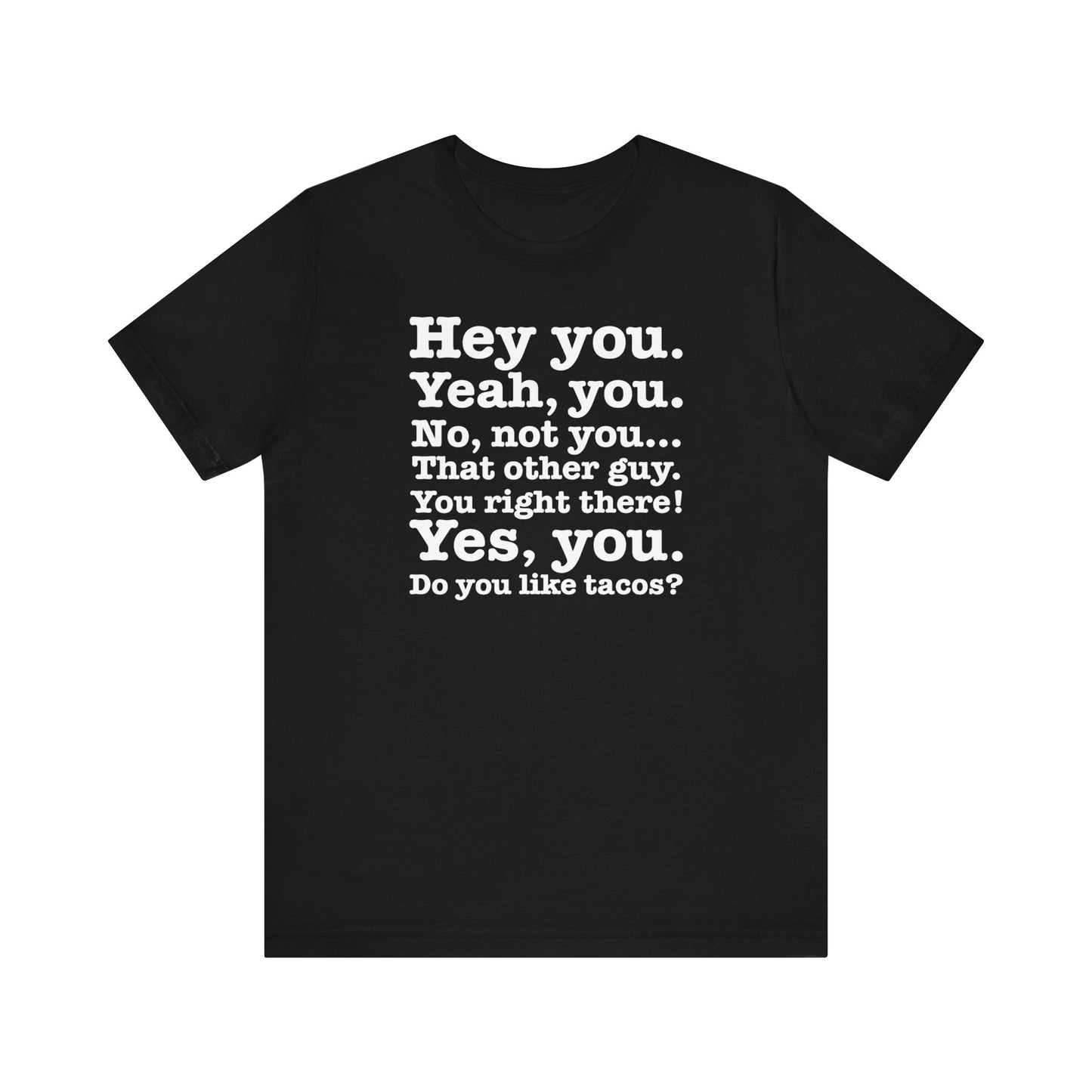 Hey You. Yeah You. No Not You... That Other Guy.  - Men's T-Shirt