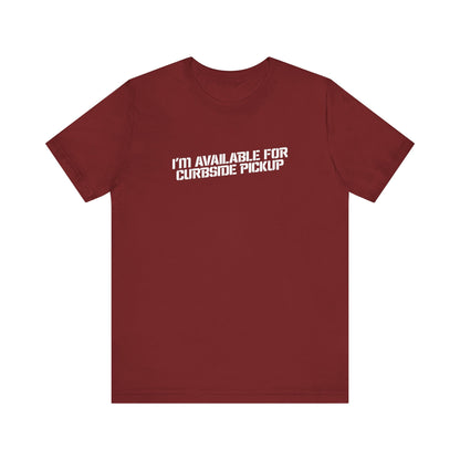 I'm Available For Curbside Pickup - Men's T-Shirt