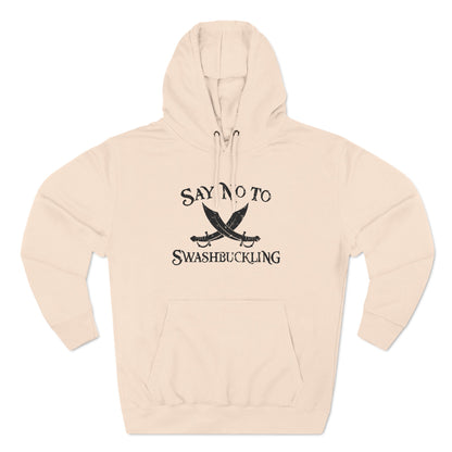 Say No To Swashbuckling - Hoodie