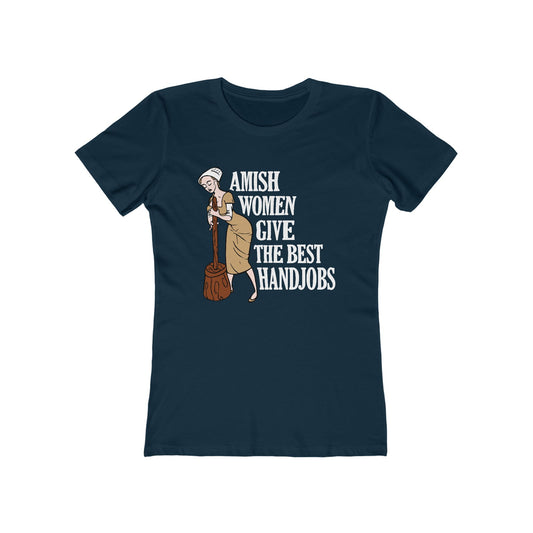 Amish Women Give The Best Handjobs - Women’s T-Shirt