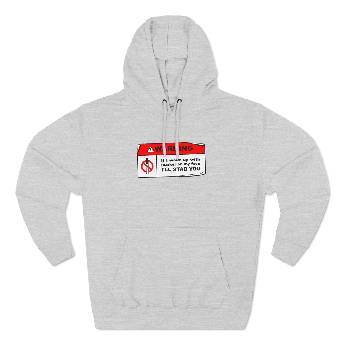 Warning - If I Wake Up With Marker On My Face I'll Stab You - Hoodie