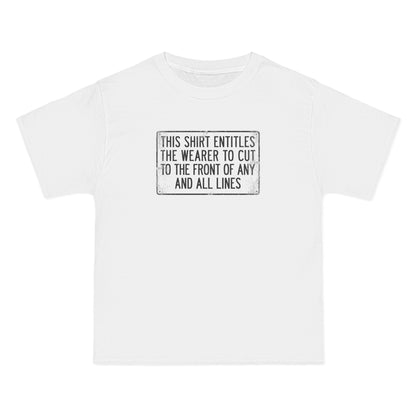 This Shirt Entitles The Wearer To Cut To The Front Of Any And All Lines - Men's Heavyweight T-Shirt