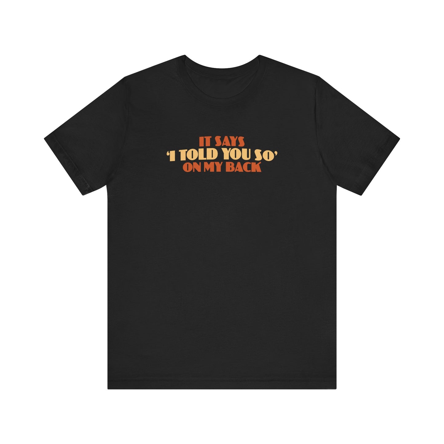 It Says I Told You So On My Back - I Told You So - Men's T-Shirt