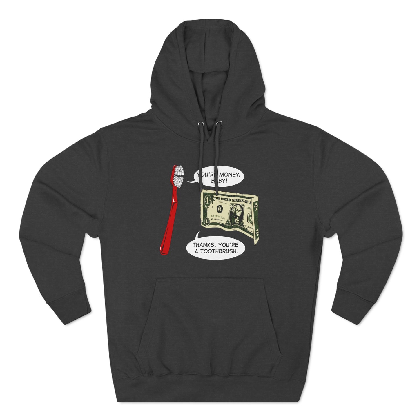 You're Money Baby! Thanks You're A Toothbrush. - Hoodie