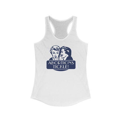 Abortions Tickle - Women’s Racerback Tank