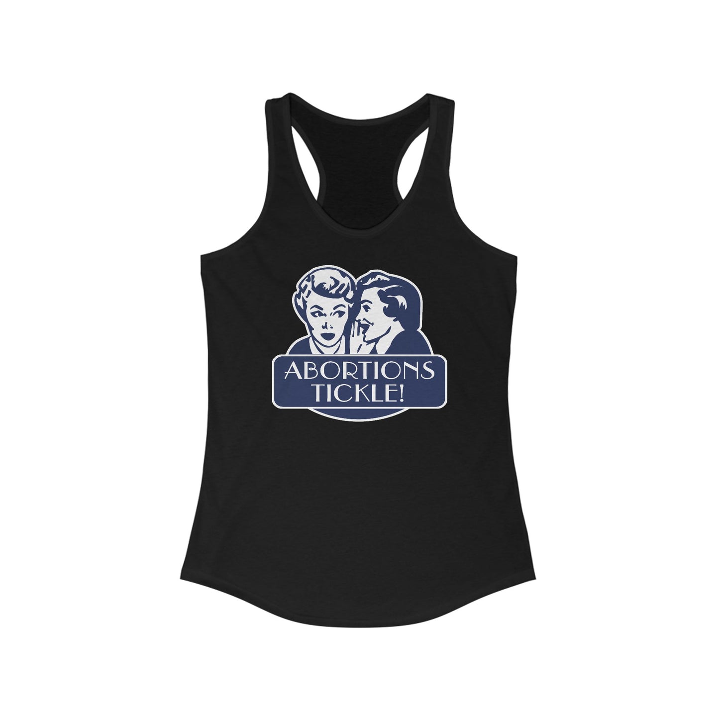 Abortions Tickle - Women’s Racerback Tank