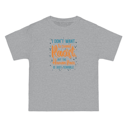 I Don't Want To Sound Racist - Men's Heavyweight T-Shirt