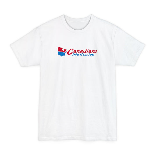 Canadians Like It On Top - Men's Tall T-Shirt