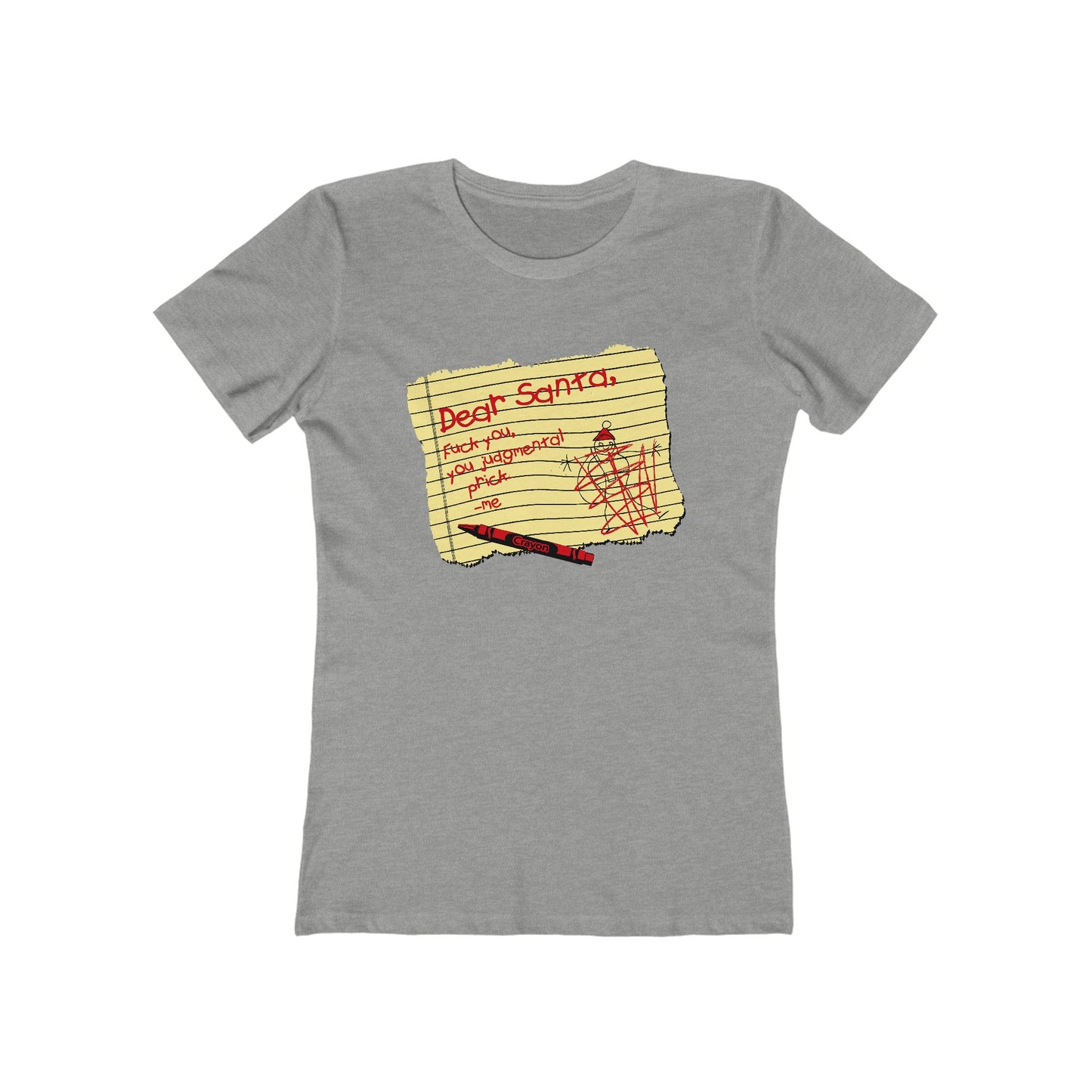 Dear Santa Fuck You You Judgmental Prick - Women’s T-Shirt