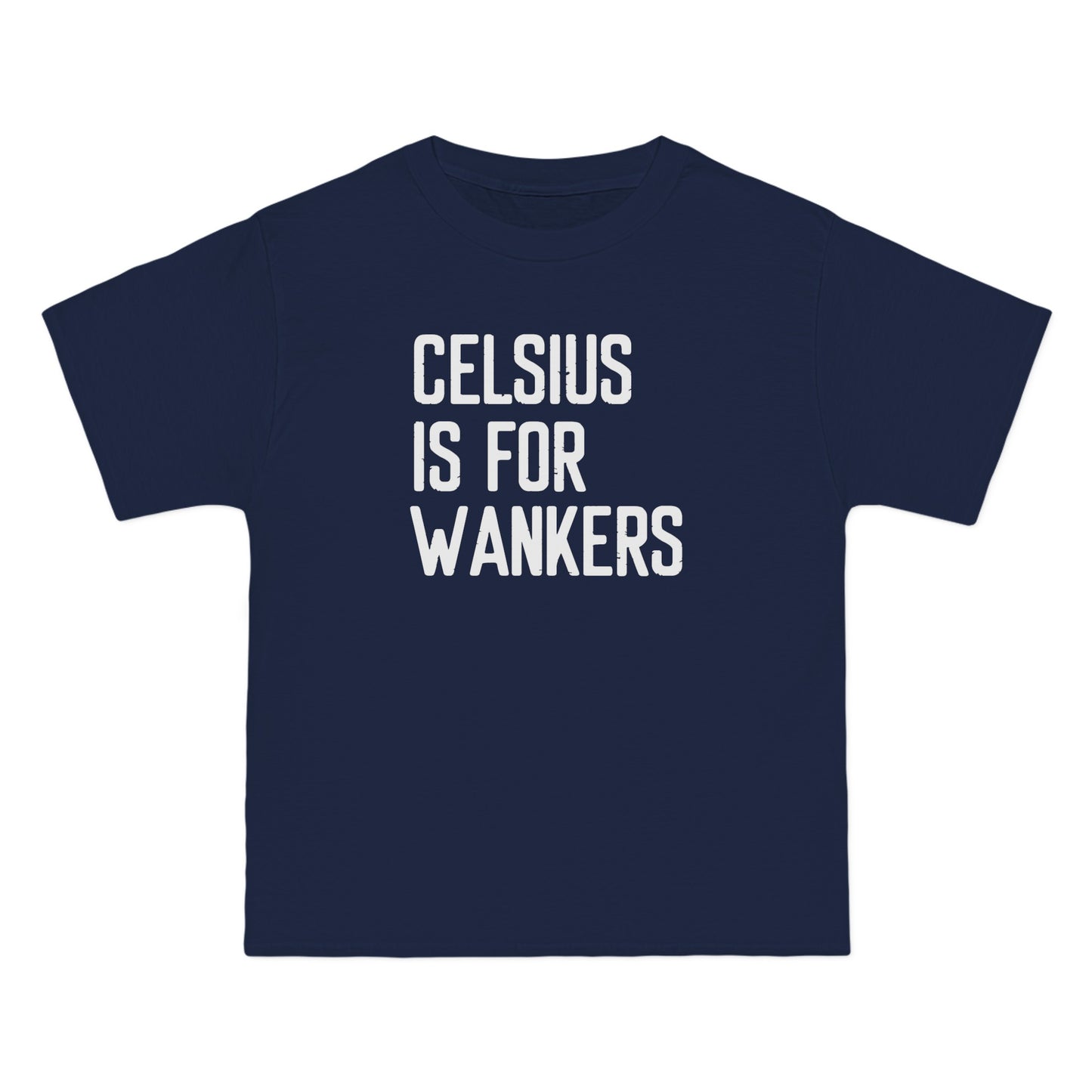 Celsius Is For Wankers - Men's Heavyweight T-Shirt