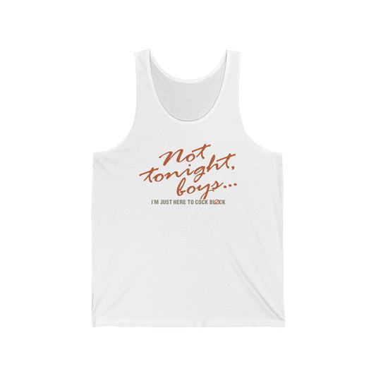 Not Tonight Boys. I'm Just Here To Cock Block. - Unisex Tank