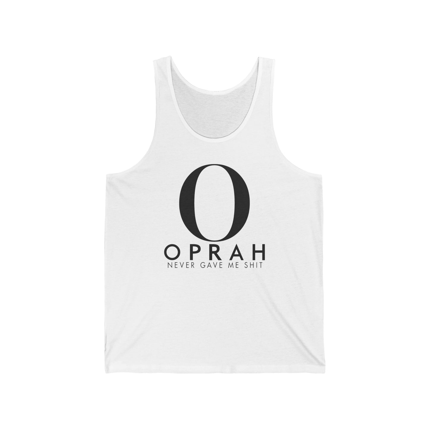 Oprah Never Gave Me Shit  - Unisex Tank