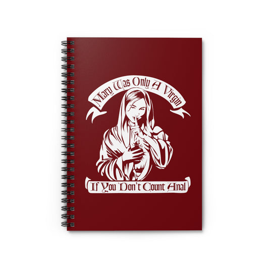 Mary Was Only A Virgin If You Don't Count Anal - Spiral Notebook