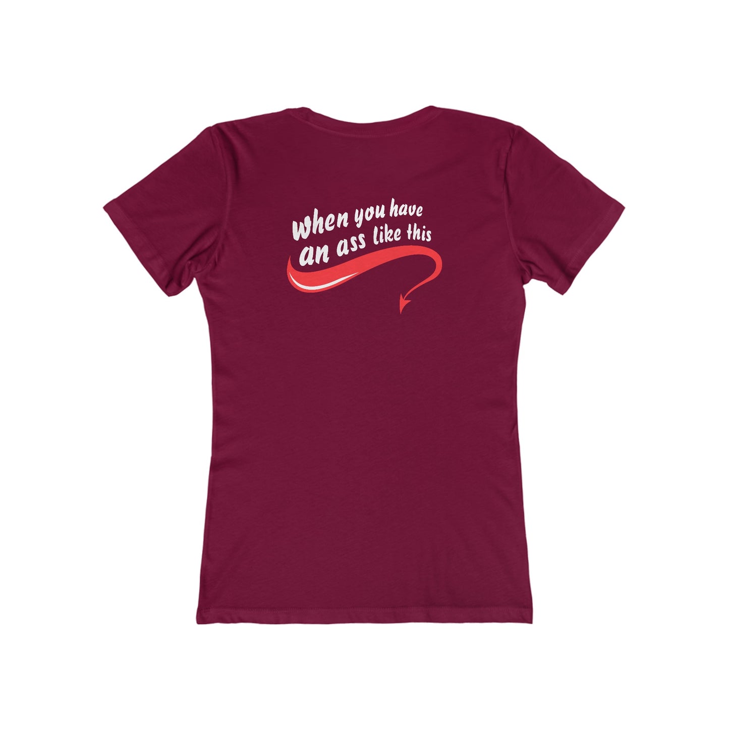 Who Needs Big Tits When You Have An Ass Like This? - Women's T-Shirt