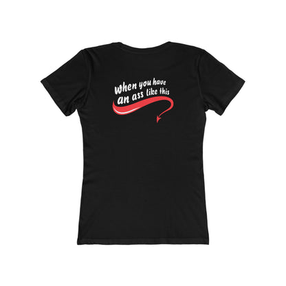 Who Needs Big Tits When You Have An Ass Like This? - Women's T-Shirt