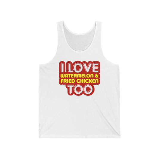 I Love Watermelon & Fried Chicken Too - Unisex Tank