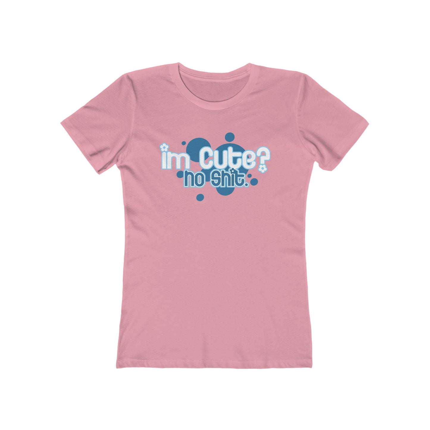 I'm Cute? No Shit - Women’s T-Shirt