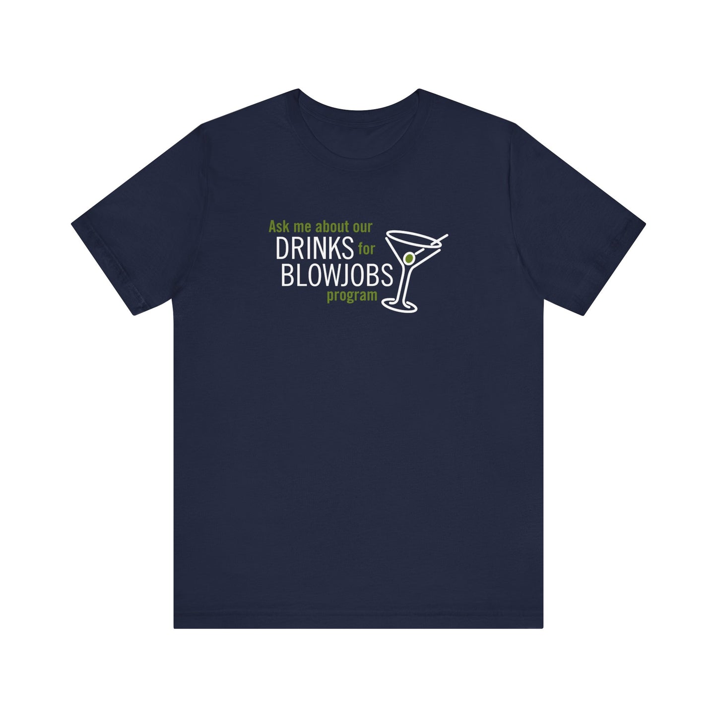 Ask Me About Our Drinks For Blowjobs Program - Men's T-Shirt