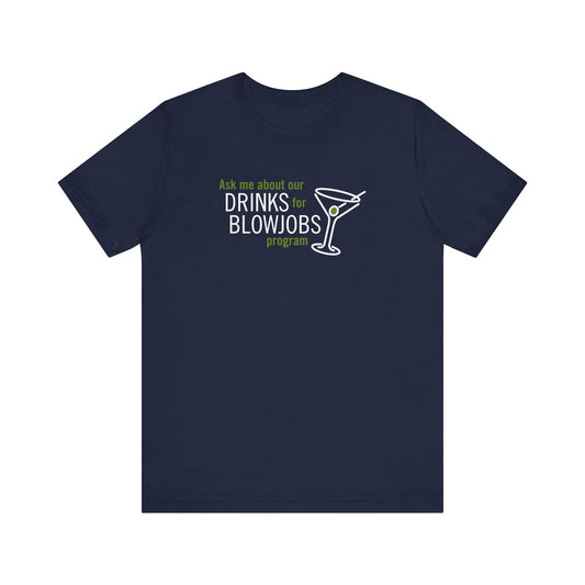 Ask Me About Our Drinks For Blowjobs Program - Men's T-Shirt