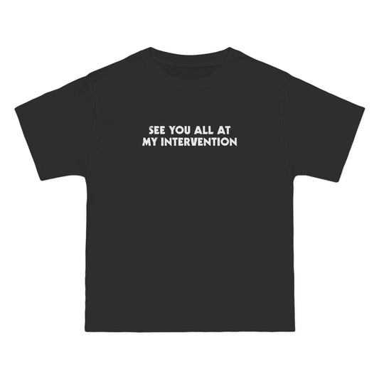 See You All At My Intervention - Men's Heavyweight T-Shirt