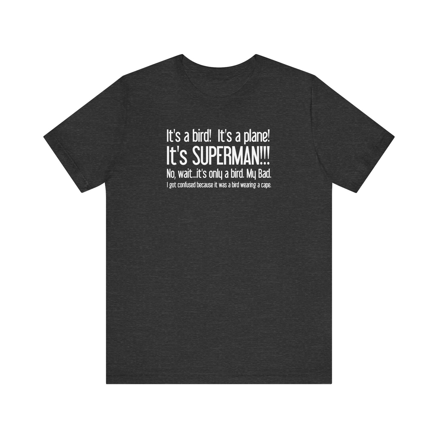 It's A Bird! It's A Plane! It's Superman!!! - Men's T-Shirt