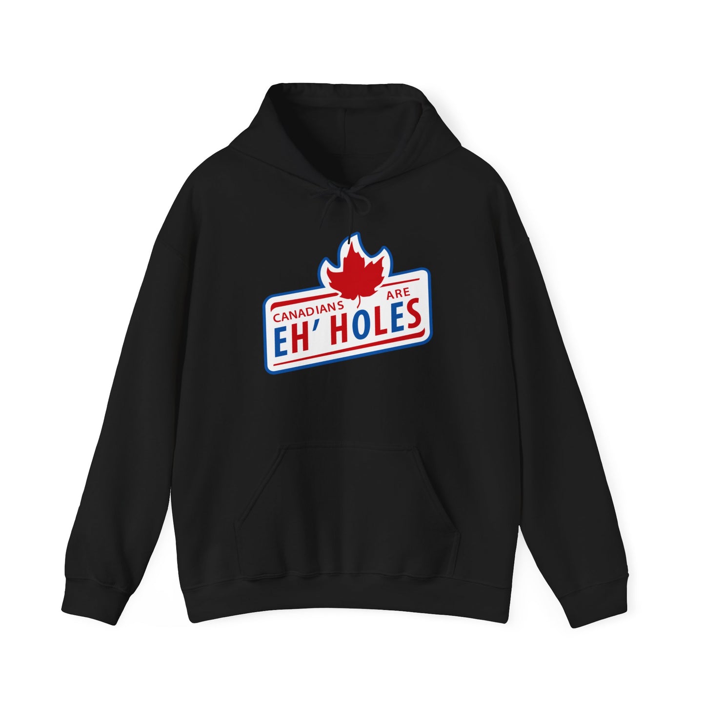 Canadians Are Eh'Holes - Hoodie