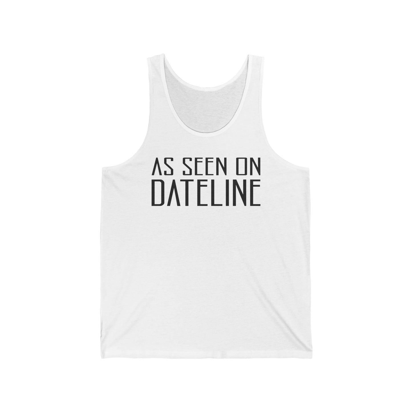 As Seen On Dateline  - Unisex Tank