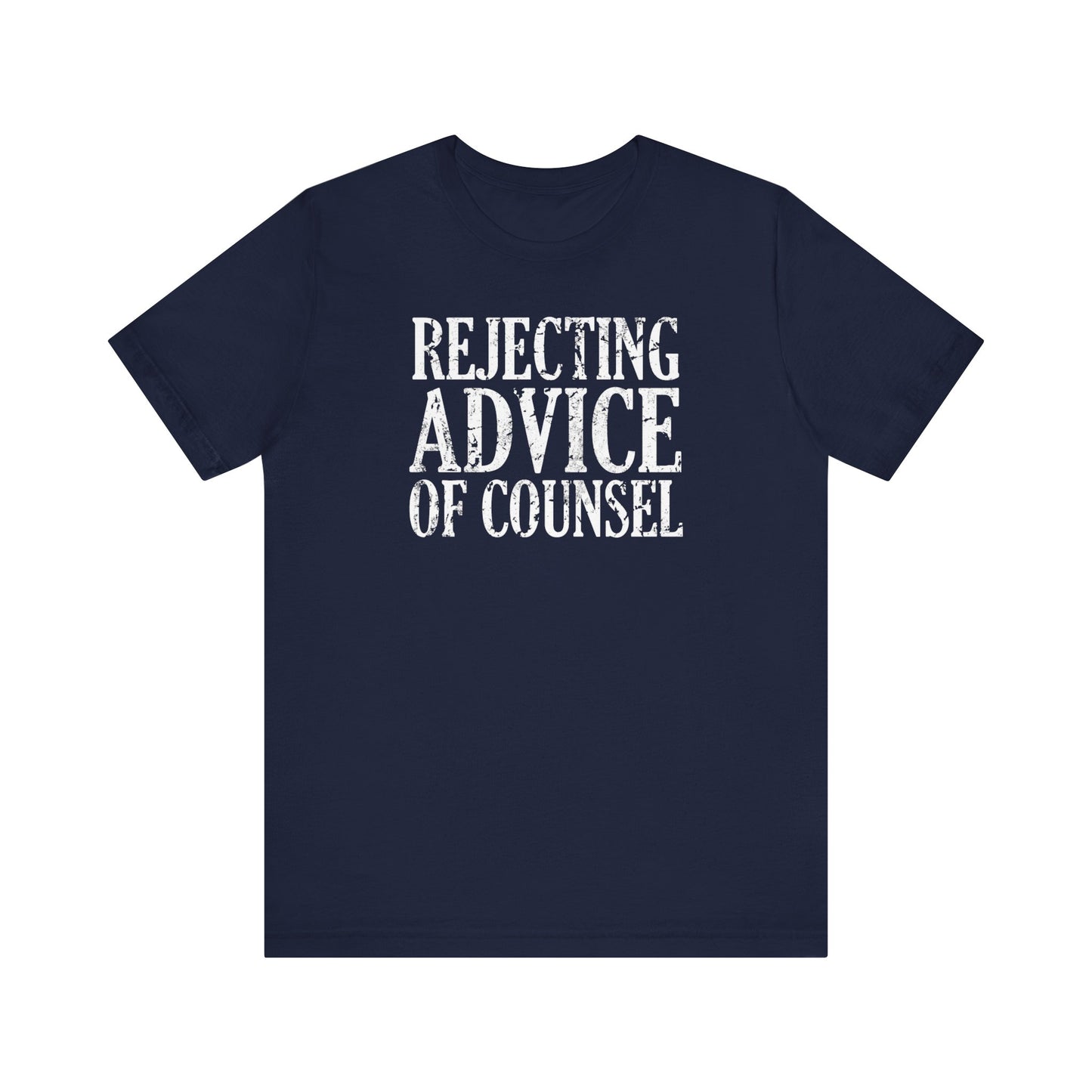 Rejecting Advice Of Counsel  - Men's T-Shirt