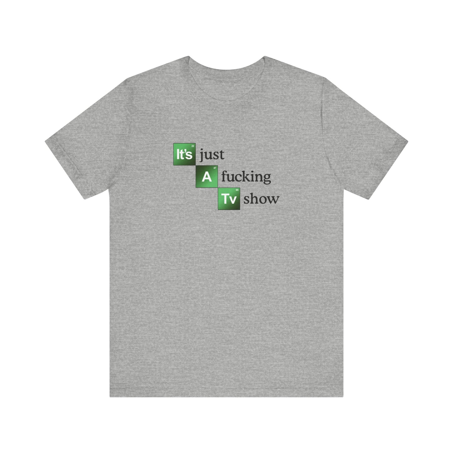 It's Just A Fucking Tv Show (Breaking Bad) - Men's T-Shirt