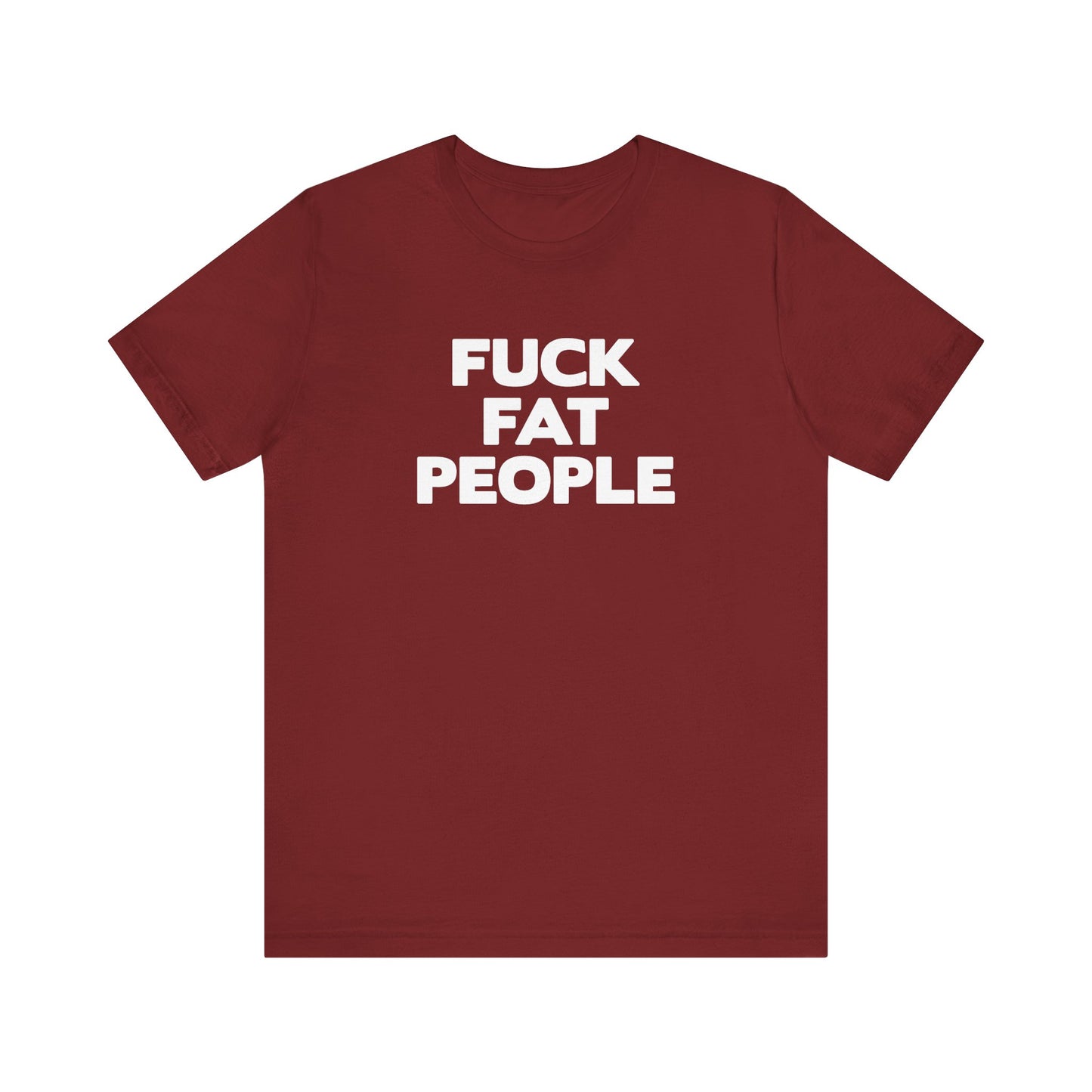 Fuck Fat People - Men's T-Shirt