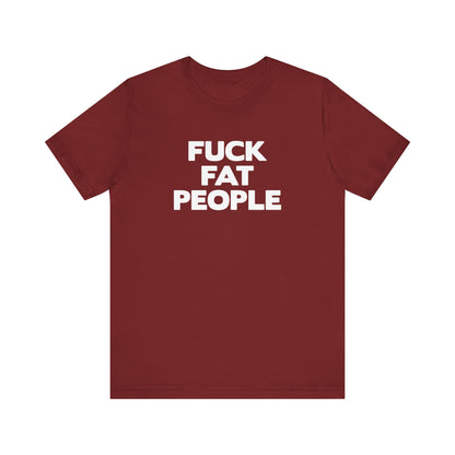 Fuck Fat People - Men's T-Shirt