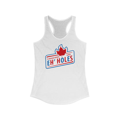 Canadians Are Eh'holes   - Women's Racerback Tank